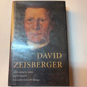 David Zeisberger: A Life Among the Indians by Earl P. Olmstead Hardcover